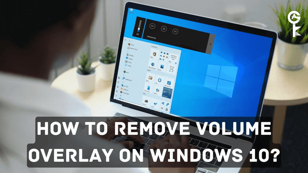 How to Remove Volume Overlay on Windows 10?