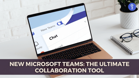 New Microsoft Teams: The Ultimate Collaboration Tool