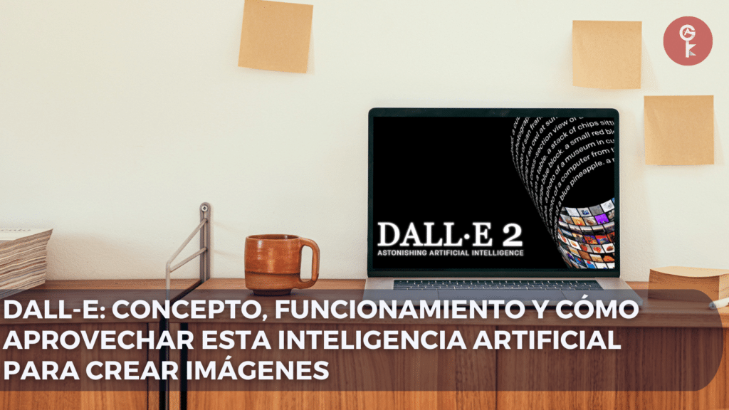 DALL-E: concepto, funcionamiento y cómo aprovechar esta inteligencia artificial para crear imágenes