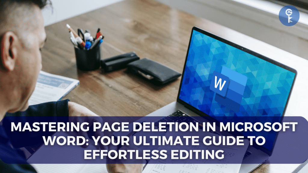 Mastering Page Deletion in Microsoft Word: Your Ultimate Guide to Effortless Editing