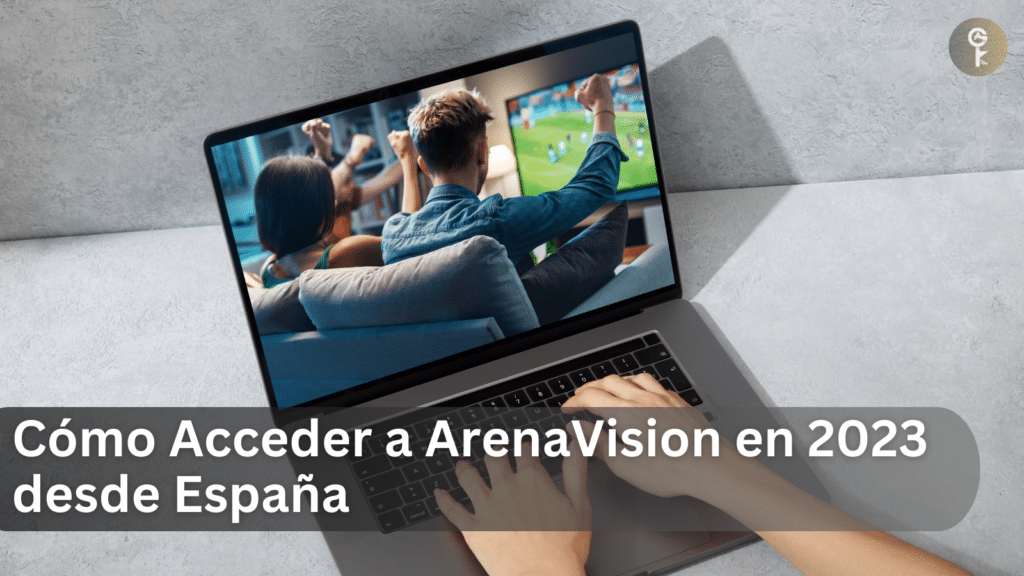 Cómo Acceder a ArenaVision en 2023 desde España