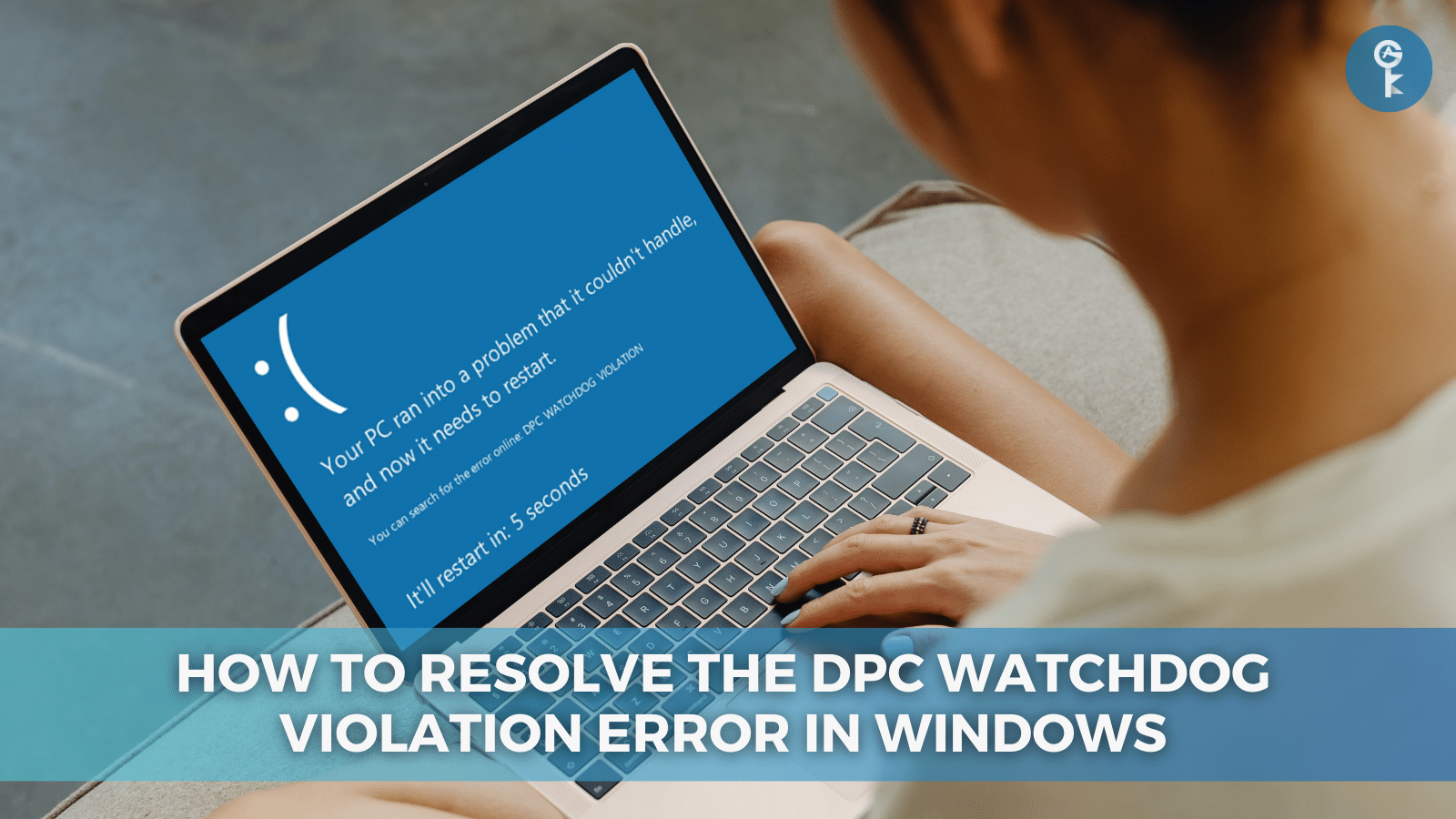 How to Resolve the DPC Watchdog Violation Error in Windows