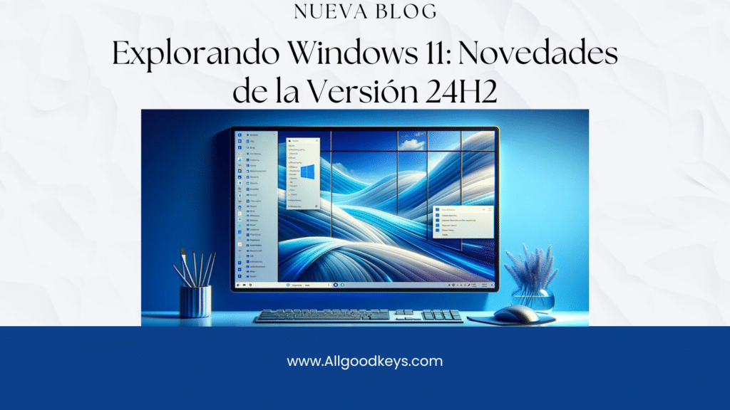 ¡Prepárate para Windows 11 24H2! Descubre las Novedades que Cambiarán tu PC