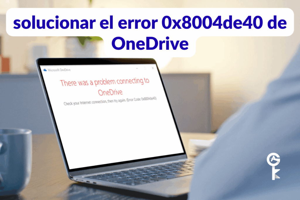 solucionar el error 0x8004de40 de OneDrive