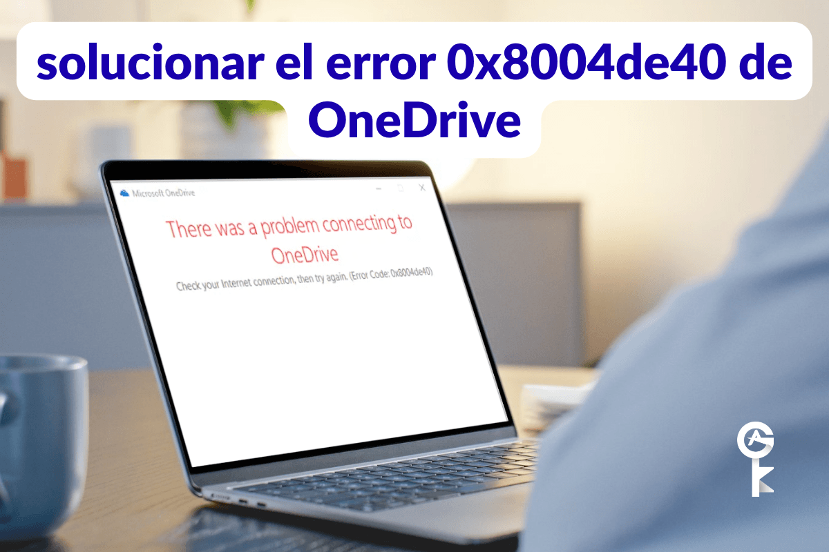 solucionar el error 0x8004de40 de OneDrive